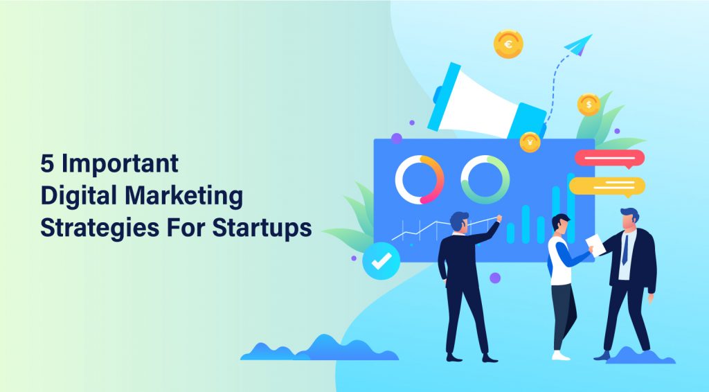 5-Important-Digital-Marketing-Strategies-For-Startups