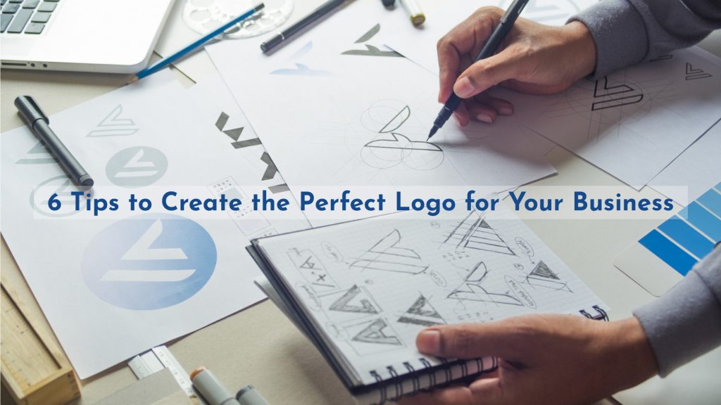 6 Tips to Create the Perfect Logo for Your Business